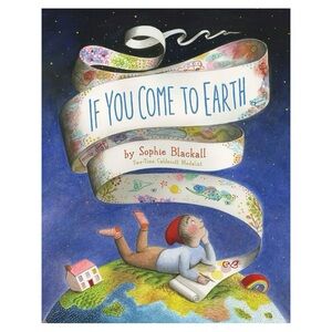 ❄️3 for 2❄️ If You Come to Earth by Sophie Blackall | Hardcover